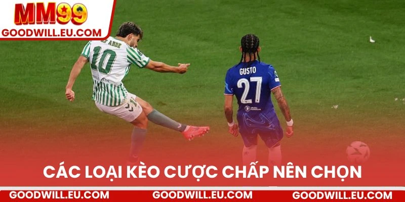 Các loại kèo cược chấp nên chọn