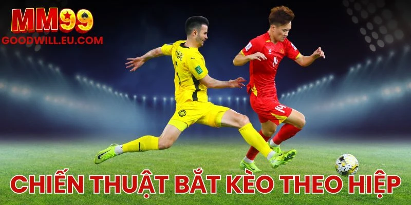 Chiến thuật bắt kèo theo hiệp MM99 - Phân tích nhịp trận để vào tiền chuẩn