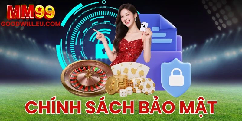 Chính Sách Bảo Mật - MM99 Cam Kết Giải Trí An Toàn