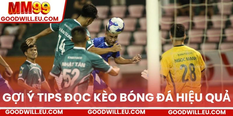 Gợi ý tips đọc kèo bóng đá hiệu quả.