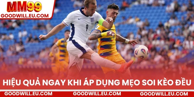 Hiệu quả ngay khi áp dụng mẹo soi kèo đều
