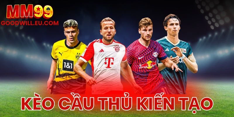 Kèo cầu thủ kiến tạo MM99 – Bí quyết chinh phục giới cược thủ