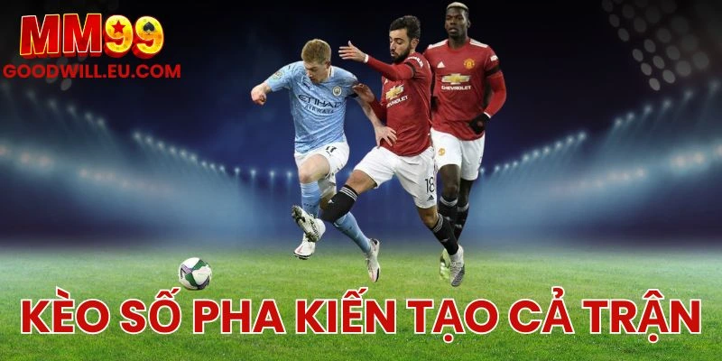 Kèo số pha kiến tạo cả trận MM99 – Soi kèo tổng kiến tạo từng trận đấu