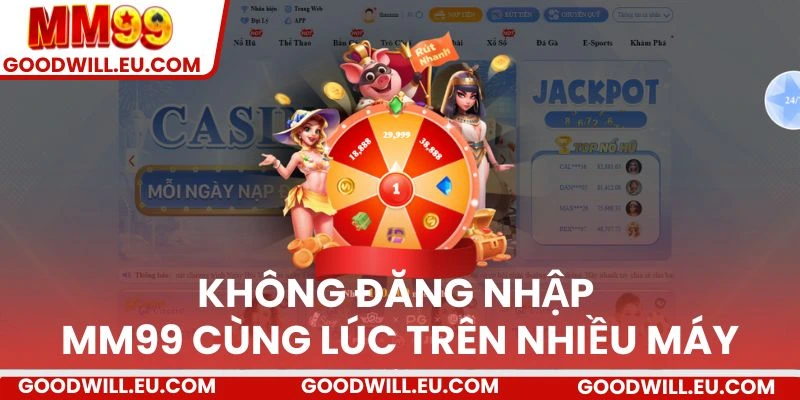 Không đăng nhập MM99 cùng lúc trên nhiều máy