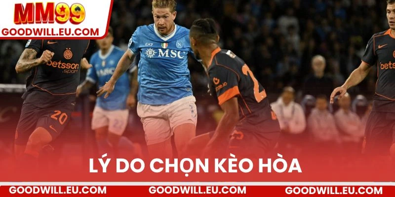 Lý do chọn kèo hòa 