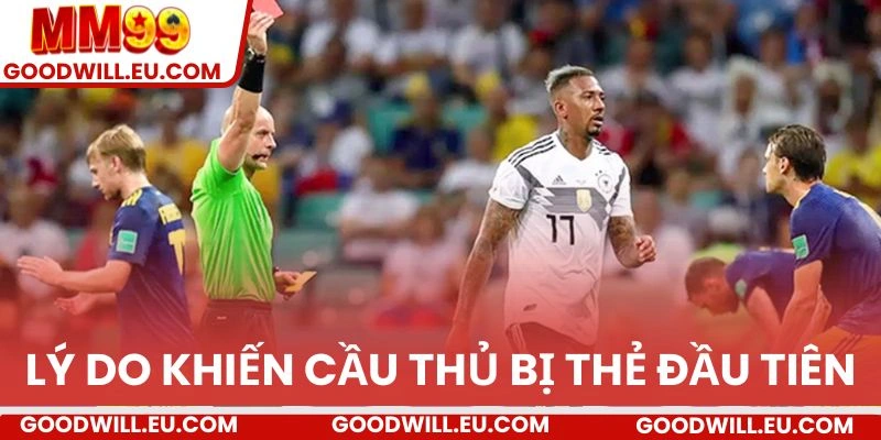 Lý do khiến cầu thủ bị thẻ đầu tiên