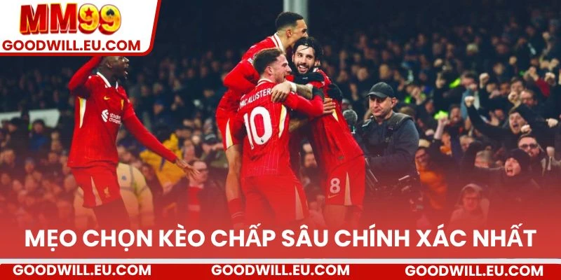 Mẹo chọn kèo chấp sâu chính xác nhất