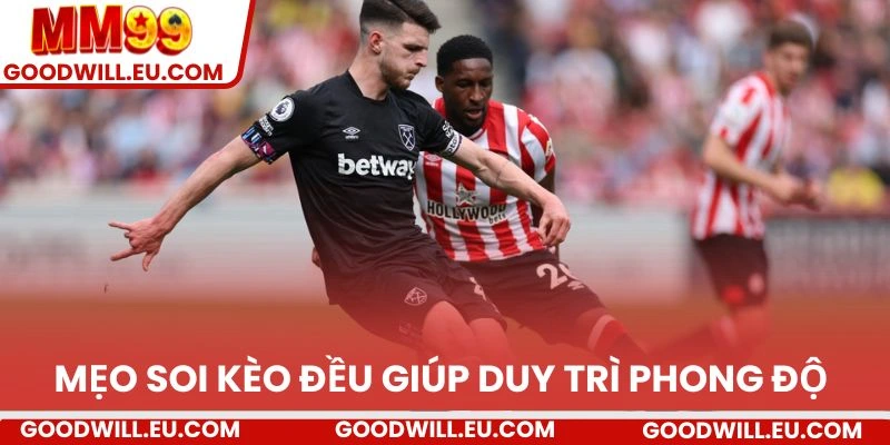 Mẹo soi kèo đều giúp bạn biết cách chọn trận đấu