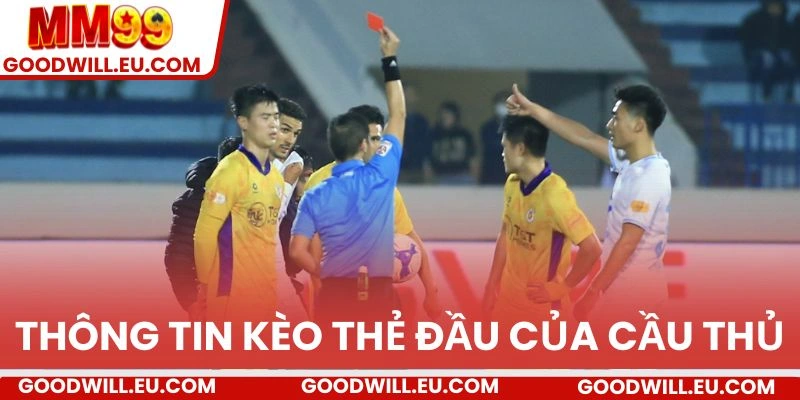 Thông tin về kèo thẻ đầu của cầu thủ