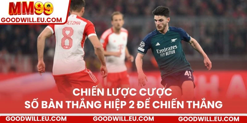 Chiến lược cược số bàn thắng hiệp 2 để chiến thắng