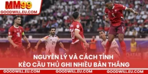 Nguyên lý và cách tính kèo cầu thủ ghi nhiều bàn thắng